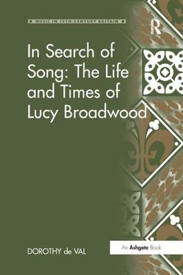 In Search of Song: The Life and Times of Lucy Broadwood by Dorothy de Val