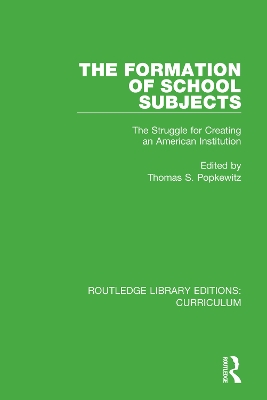 The Formation of School Subjects: The Struggle for Creating an American Institution book