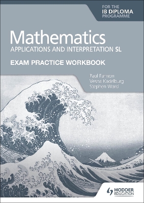 Exam Practice Workbook for Mathematics for the IB Diploma: Applications and interpretation SL book