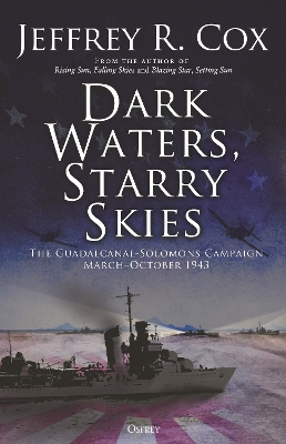 Dark Waters, Starry Skies: The Guadalcanal-Solomons Campaign, March–October 1943 book