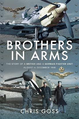 Brothers in Arms: The Story of a British and a German Fighter Unit, August to December 1940 book