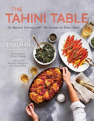 The Tahini Table: Go Beyond Hummus with 100 Recipes for Every Meal book