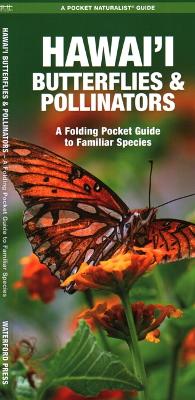 Hawai'i Butterflies and Pollinators: A Folding Pocket Guide to Familiar Species book