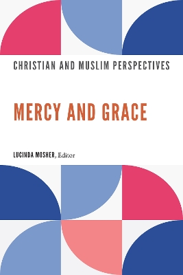 Mercy and Grace: Christian and Muslim Perspectives book