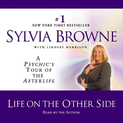 Life on the Other Side: A Psychic's Tour of the Afterlife by Sylvia Browne