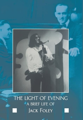 The Light of Evening: A Brief Life of Jack Foley book