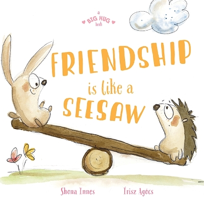 A Big Hug Book: Friendship is Like a Seesaw by Shona Innes