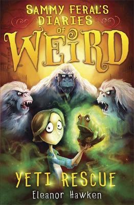 Sammy Feral's Diaries of Weird: Yeti Rescue book