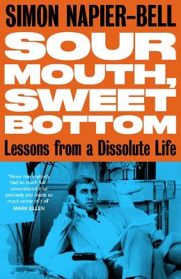 Sour Mouth, Sweet Bottom: Lessons from a Dissolute Life book