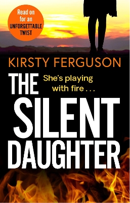 The Silent Daughter: An unforgettable, heart-stopping page-turner that you won't be able to put down by Kirsty Ferguson