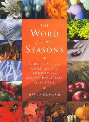 The Word for All Seasons: Services of the Word for Every Sunday and Major Holy Day of the Year book