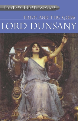 Time and the Gods: An Omnibus by Lord Dunsany