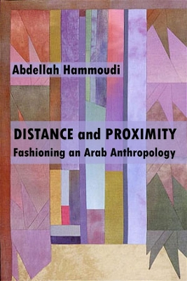 Distance and Proximity - Fashioning an Arab Anthropology book