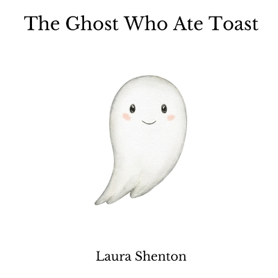 The Ghost Who Ate Toast book