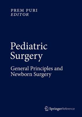 Pediatric Surgery: General Principles and Newborn Surgery by Prem Puri