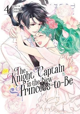 The Knight Captain is the New Princess-to-Be Vol. 4 book