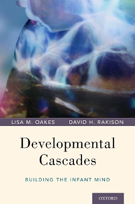 Developmental Cascades: Building the Infant Mind book