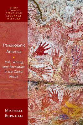 Transoceanic America: Risk, Writing, and Revolution in the Global Pacific book