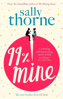 99% Mine: The perfect laugh-out-loud romcom from the bestselling author of The Hating Game by Sally Thorne