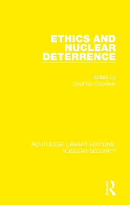 Ethics and Nuclear Deterrence by Geoffrey Goodwin