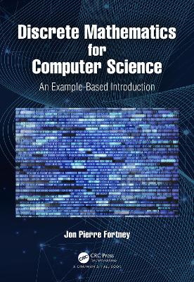 Discrete Mathematics for Computer Science: An Example-Based Introduction by Jon Pierre Fortney