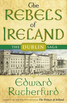 Rebels of Ireland by Edward Rutherfurd