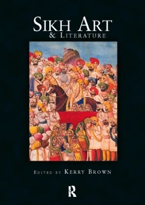 Sikh Art and Literature by Kerry Brown