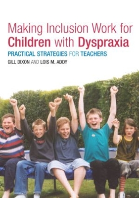 Making Inclusion Work for Children with Dyspraxia by Gill Dixon