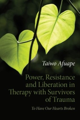 Power, Resistance and Liberation in Therapy with Survivors of Trauma book