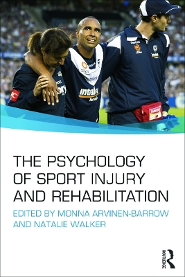 Psychology of Sport Injury and Rehabilitation by Monna Arvinen-Barrow