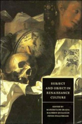 Subject and Object in Renaissance Culture by Margreta de Grazia