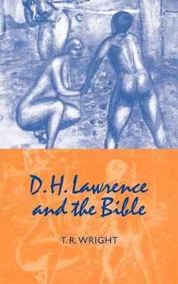 D. H. Lawrence and the Bible by T. R. Wright