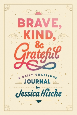 Brave, Kind, and Grateful: A Daily Gratitude Journal book