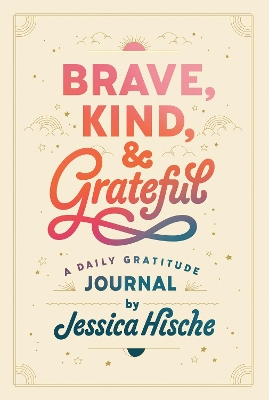 Brave, Kind, and Grateful: A Daily Gratitude Journal book