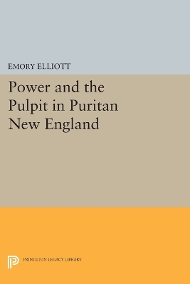 Power and the Pulpit in Puritan New England by Emory Elliott