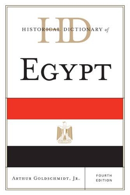 Historical Dictionary of Egypt by Arthur Goldschmidt, Jr.