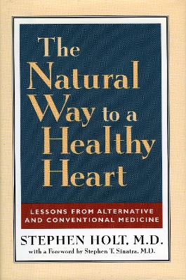 The Natural Way to a Healthy Heart by Stephen Holt
