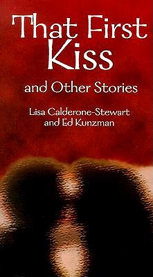 That First Kiss and Other Stories: Stories for Teens by Lisa-Marie Calderone-Stewart
