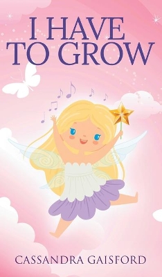 I Have to Grow by Cassandra Gaisford