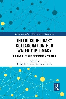 Interdisciplinary Collaboration for Water Diplomacy: A Principled and Pragmatic Approach by Shafiqul Islam