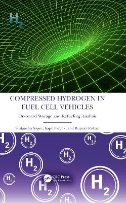 Compressed Hydrogen in Fuel Cell Vehicles: On-board Storage and Refueling Analysis book