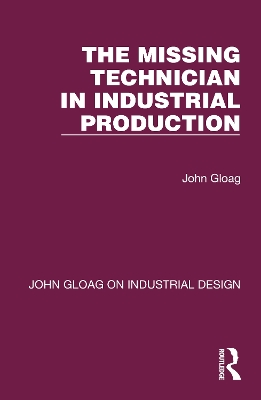 The Missing Technician in Industrial Production by John Gloag