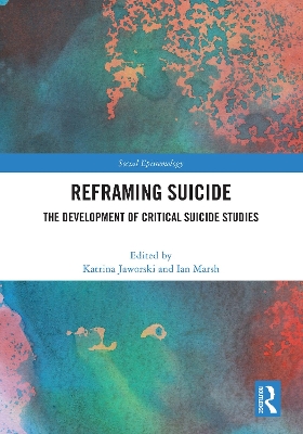 Reframing Suicide: The Development of Critical Suicide Studies book