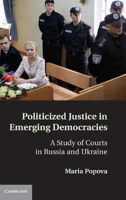 Politicized Justice in Emerging Democracies book