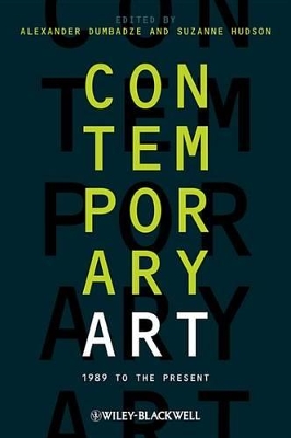 Contemporary Art: 1989 to the Present by Alexander Dumbadze