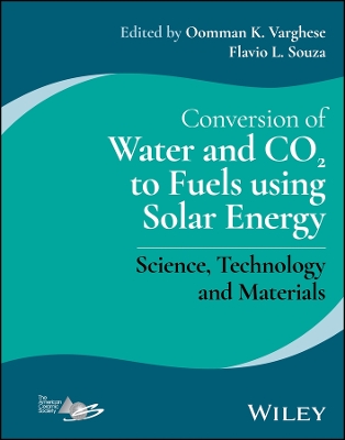 Conversion of Water and CO2 to Fuels using Solar Energy: Science, Technology and Materials by Oomman K. Varghese