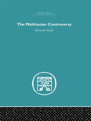 The The Malthusian Controversy by Kenneth Smith