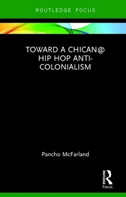 Toward a Chican@ Hip Hop Anti-colonialism book