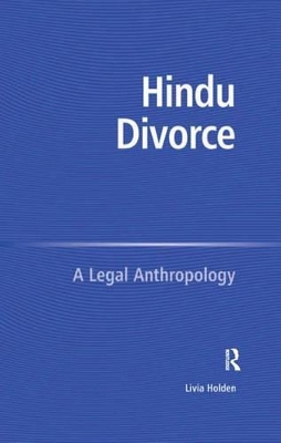 Hindu Divorce: A Legal Anthropology by Livia Holden