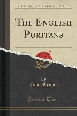The English Puritans (Classic Reprint) by John Brown